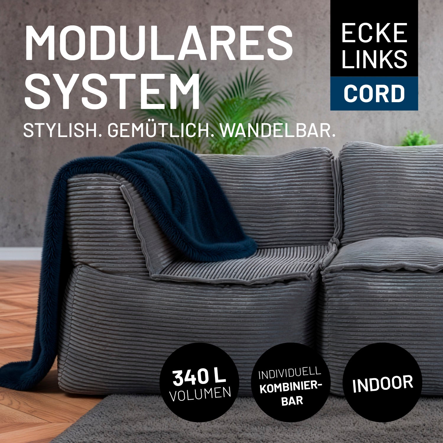 Graue Cord-Ecke im modernen Wohnraum mit Decke dekoriert. Icons "340-Liter-Füllvolumen", "Individuell kombinierbar" und "Indoor."