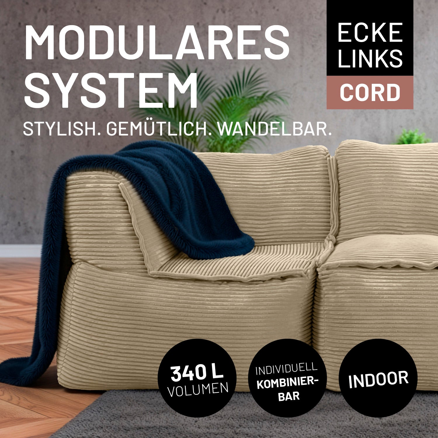 Beige Cord-Ecke im modernen Wohnraum mit Decke dekoriert. Icons "340-Liter-Füllvolumen", "Individuell kombinierbar" und "Indoor."