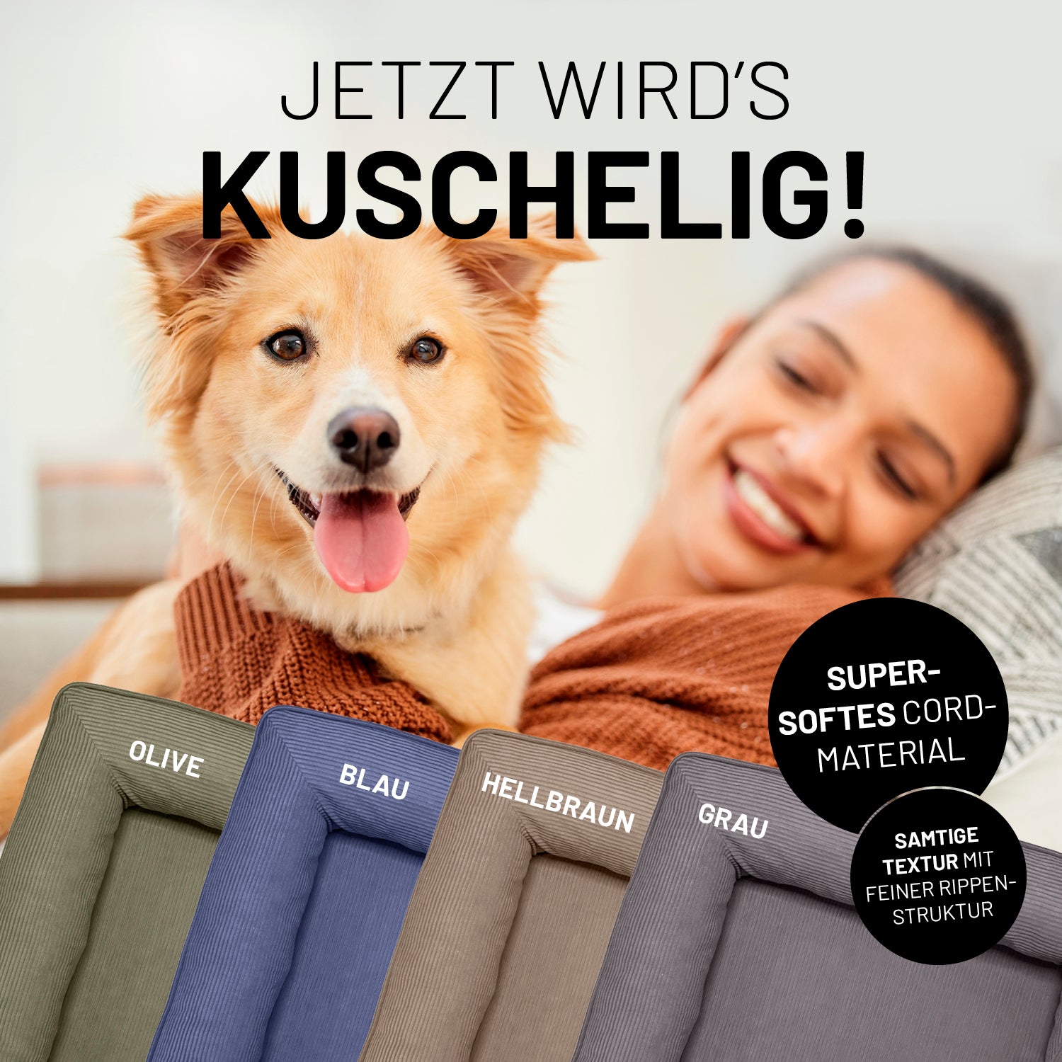 Ein Hund in den Armen einer lächelnden Frau, umgeben von vier Cord-Hundebetten in Olive, Blau, Hellbraun und Grau. Icon "Supersoftes Cord-Material" und "Samtige Textur mit feiner Rippen-Struktur".