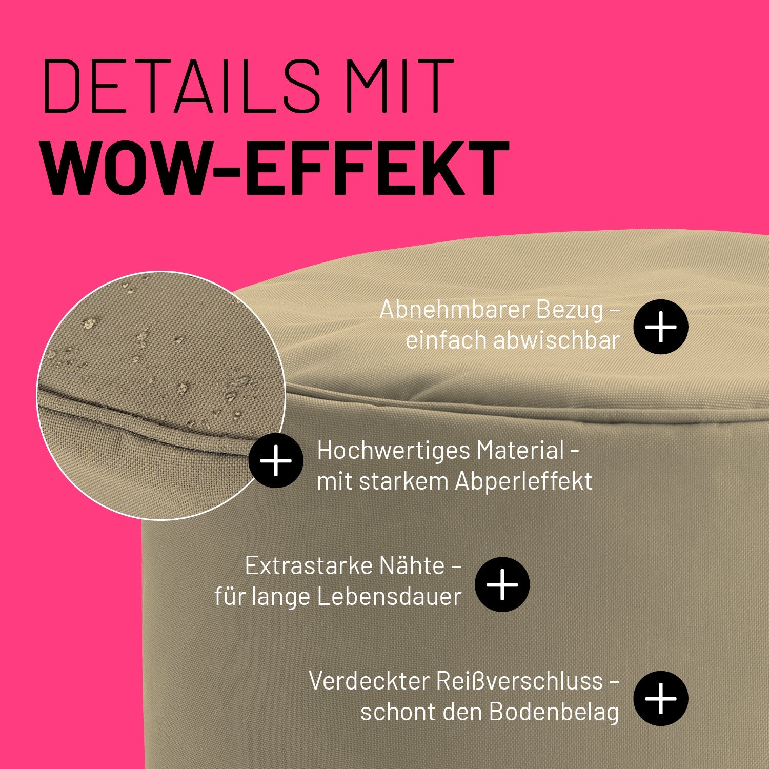 Beiger Pouf im Detail mit Informationen zu "Abwischbarer Bezug", "Verdeckter Reißverschluss" und "Extrastarke Nähte".